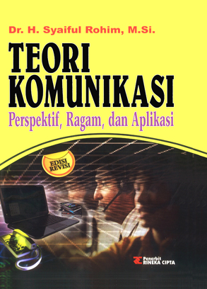 Cover Teori Komunikasi :  Perspektif, Ragam, dan Aplikasi / Syaiful Rohim