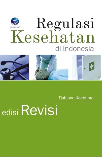 Cover Regulasi Kesehatan di Indonesia / Tjahjono Koentjoro