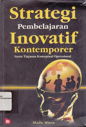 Cover Strategi Pembelajaran Inovatif Kontemporer :  Suatu Tinjauan Konseptual Operasional / Made Wena