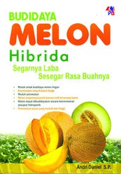Cover Budidaya Melon Hibrida :  Segarnya Laba, Sesegar Rasa Buahnya / Andri Daniel