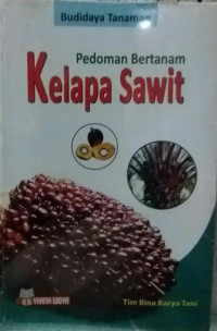 Cover Pedoman Bertanam Kelapa Sawit :  - / Tim Bina Karya Tani