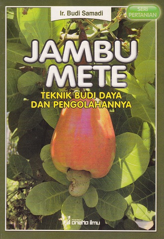Cover Jambu Mete :  Teknik Budi Daya Dan Pengolahannya / Budi Samadi