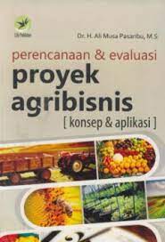 Cover Perencanaan & Evaluasi Proyek Agribisnis :  Konsep & Aplikasi / Ali Musa Pasaribu