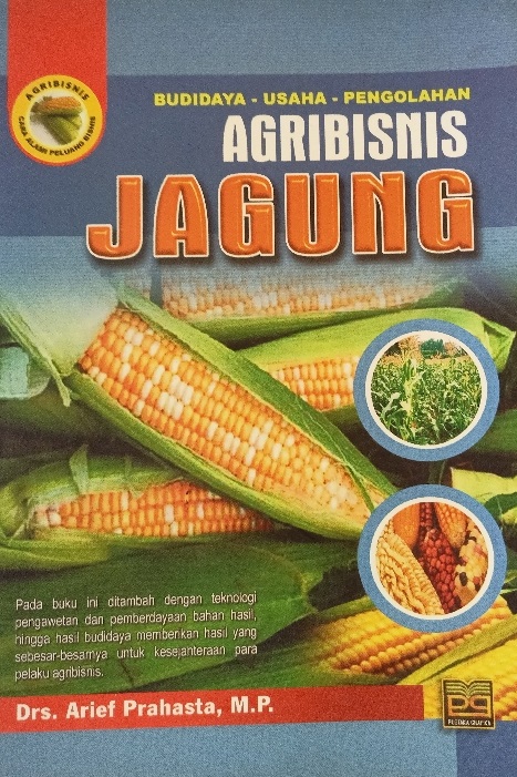 Cover Agribisnis Jagung :  Budidaya - Usaha- Pengolahan / Arief Prahasta