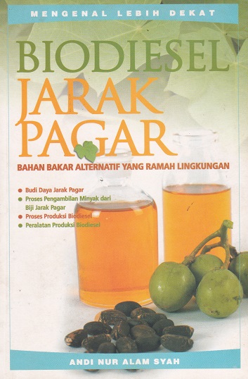 Cover Biodiesel Jarak Pagar :  Bahan Bakar Alternatif yang Ramah Lingkungan / Andi Nur Alam Syah