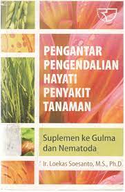 Cover Pengantar Pengendalian Hayati Penyakit Tanaman :  Suplemen ke Gulma dan Nematoda / Loekas Soesanto