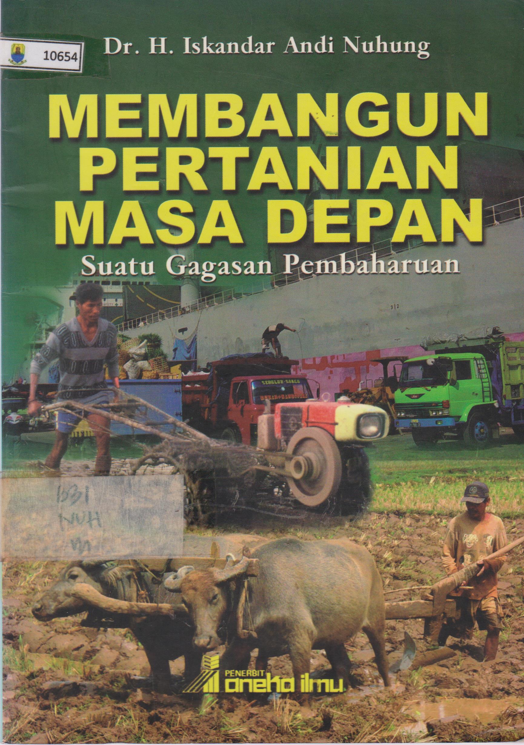 Cover Membangun Pertanian Masa Depan :  Suatu Gagasan Pembaharuan / Iskandar Andi Nuhung