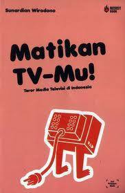 Cover Matikan TV-Mu :  - / Sunardian Wirodono