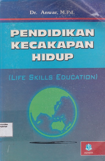 Cover Pendidikan Kecakapan Hidup :  (Life Skill Education) / Anwar