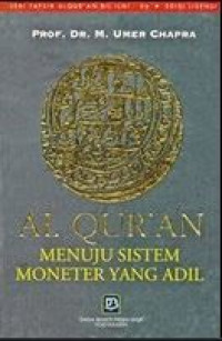 Cover Al-Qur'an menuju sistem moneter yang adil :  - / Umer Chapra