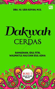 Cover Dakwah Cerdas :  Ramadhan, Idul Fitri, Walimatul Haji dan Idul Adha / Udji Aisyah