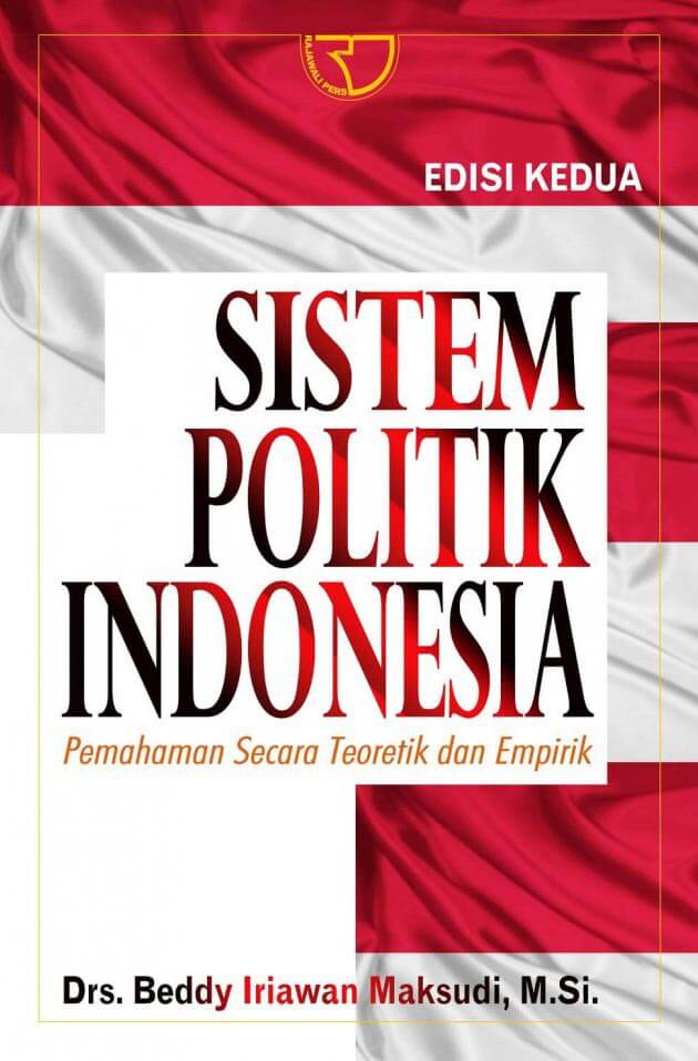 Cover Sistem Politik Indonesia :  Pemahaman Secara Teoretik dan Empirik / Beddy Iriawan Maksudi
