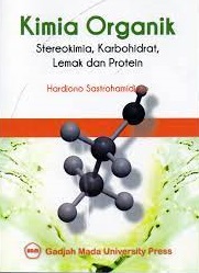 Cover Kimia Organik :  Stereokimia, Karbohidrat, Lemak dan Protein / Hardjono Sastrohamidjojo