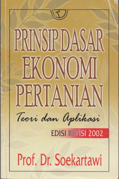 Cover Prinsip Dasar Ekonomi Pertanian :  Teori dan Aplikasi Edisi Revisi 2002 / Soekartawi