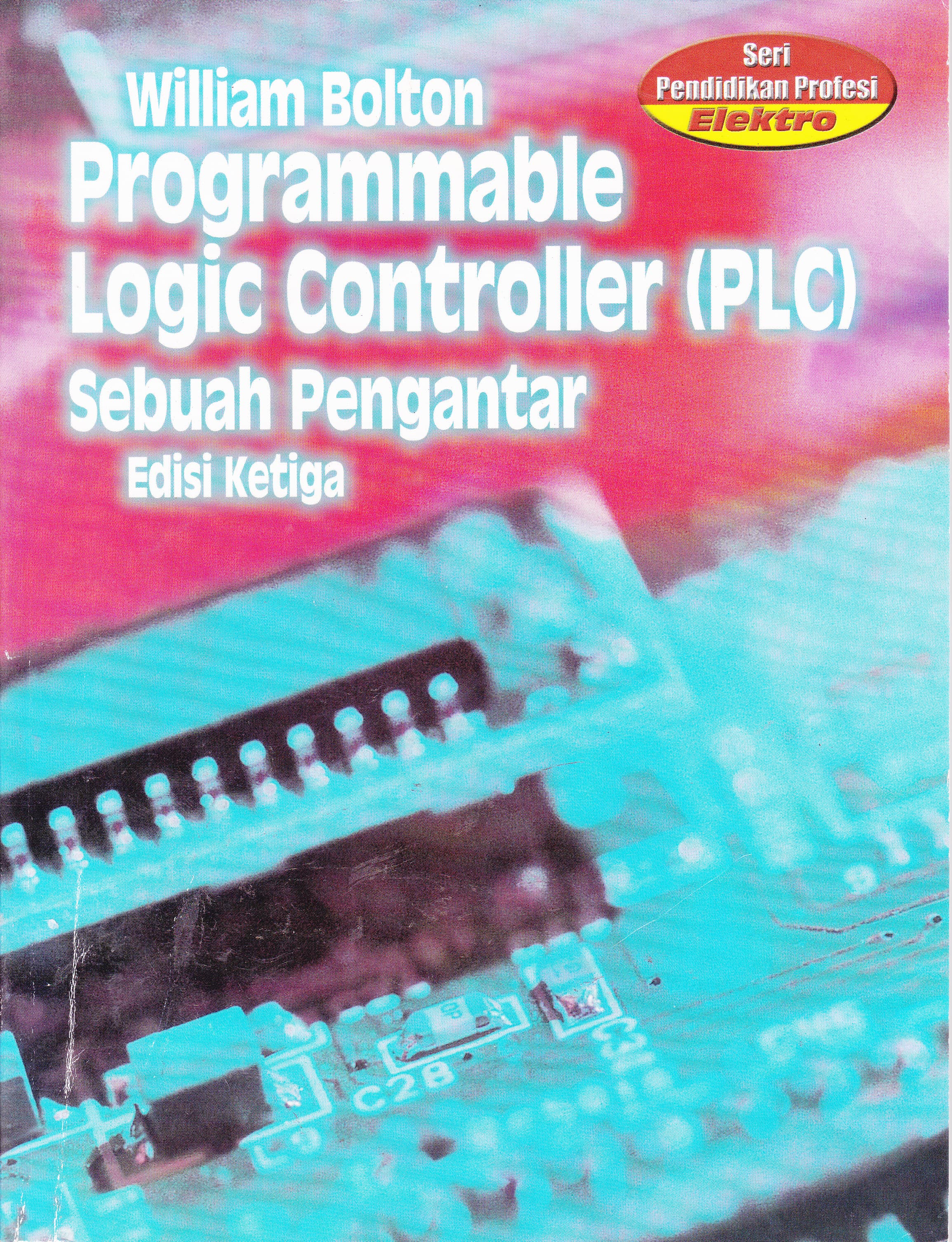 Cover Programmable Logic Controller (PLC) :  Sebuah Pengantar / William Bolton