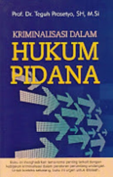 Cover Kriminalisasi dalam Hukum Pidana / Teguh Prasetyo