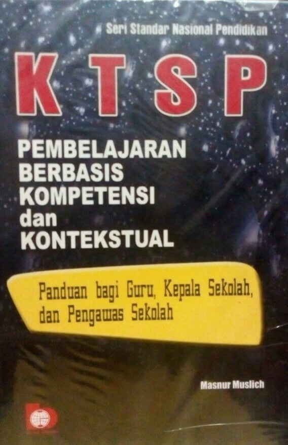 Cover KTSP Pembelajaran Berbasis Kompetensi dan Kontekstual :  Panduan bagi guru, kepala sekolah, dan pengawas sekolah / Masnur Muslich