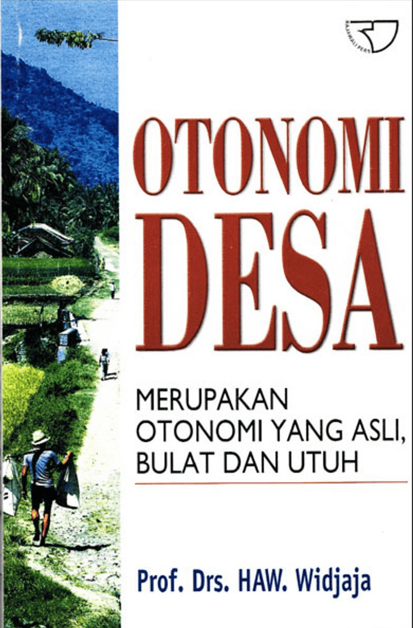 Cover Otonomi Desa :  Merupakan otonomi yang Asli, Bulat dan Utuh / Haw. Widjaja