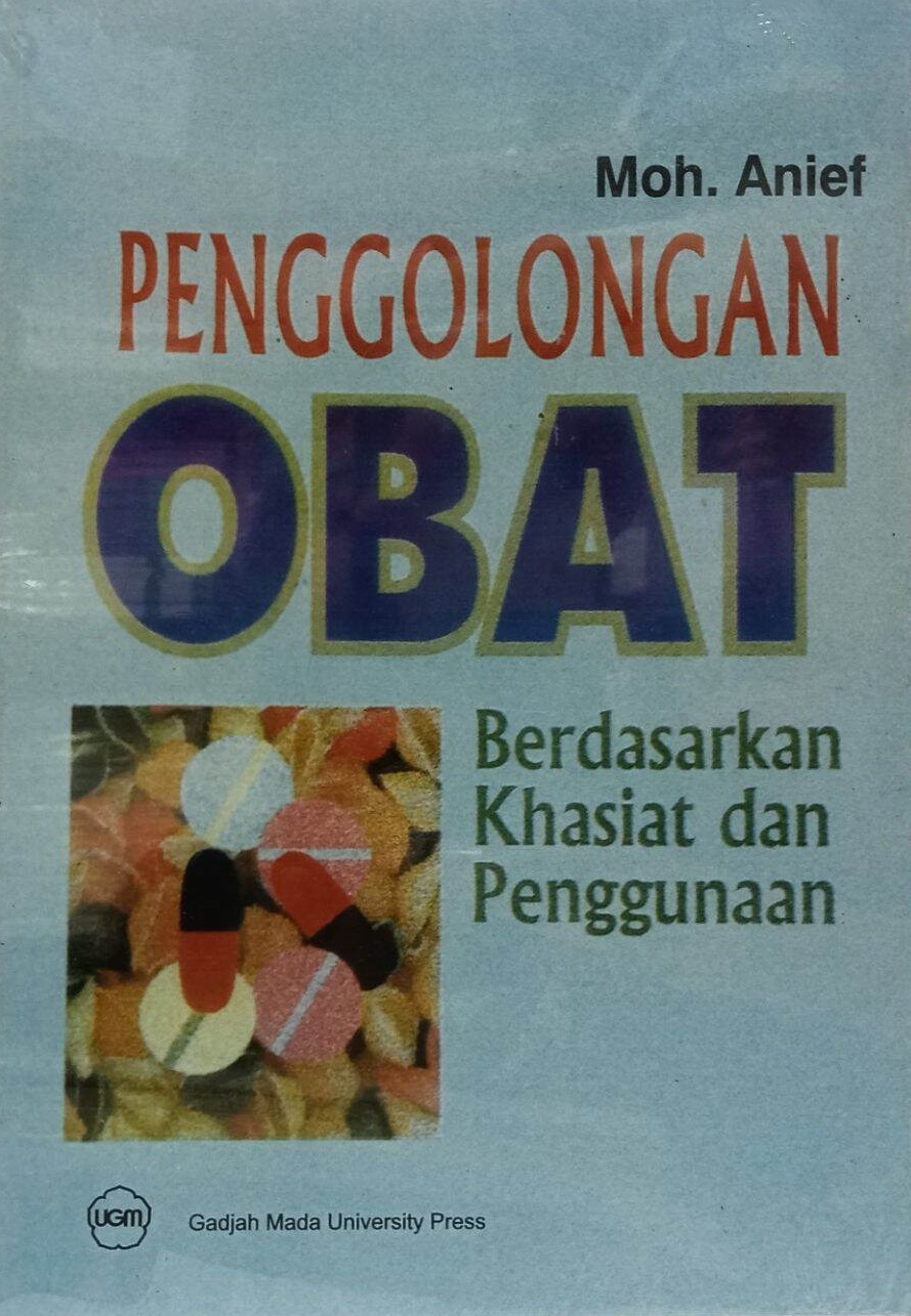 Cover Penggolongan Obat :  Berdasarkan Khasiat dan Penggunaan / Moh. Anief