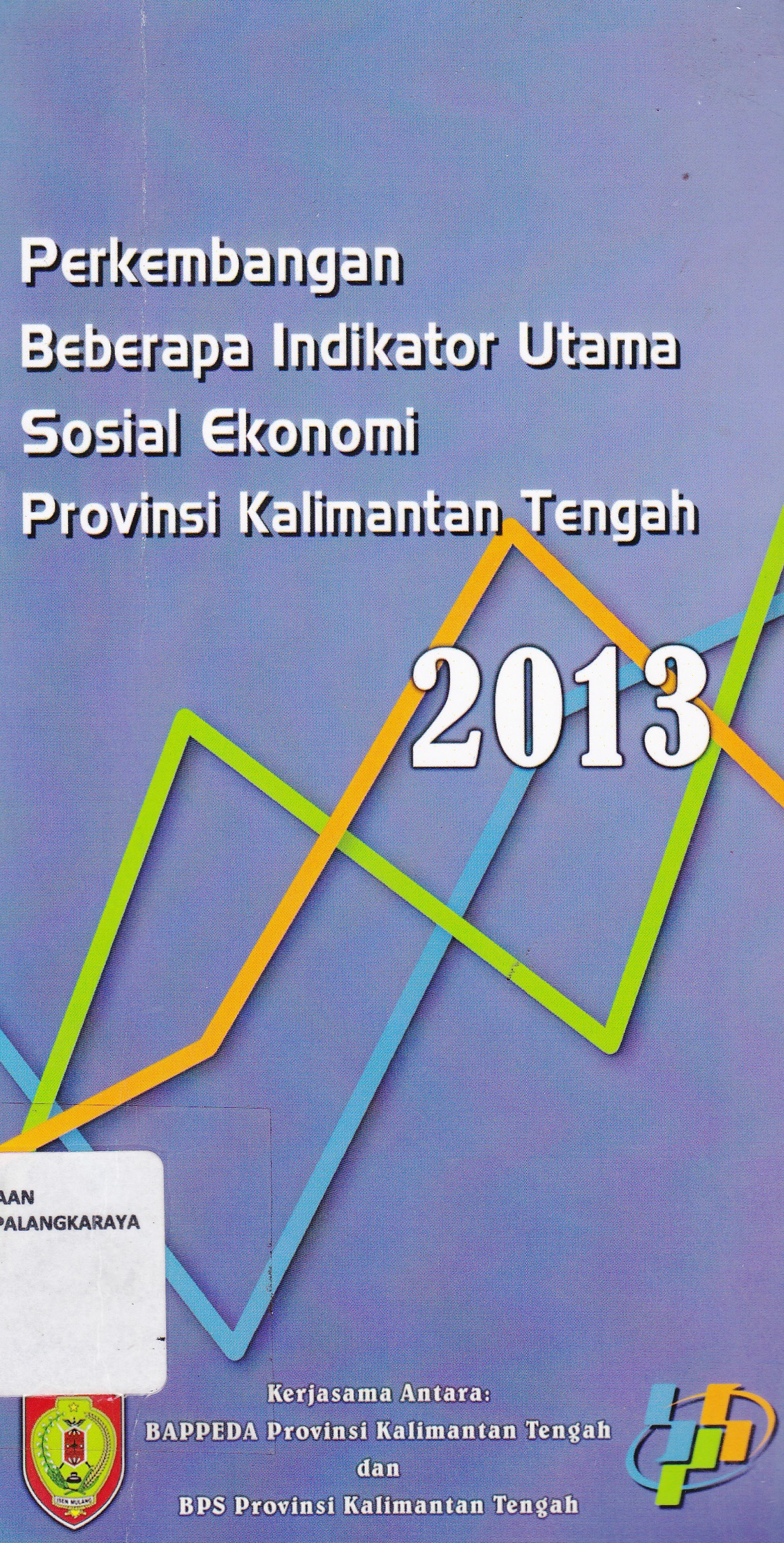 Cover Perkembangan Beberapa Indikator Utama Sosial Ekonomi Provinsi Kalimantan Tengah 2013 :  - / Bappeda