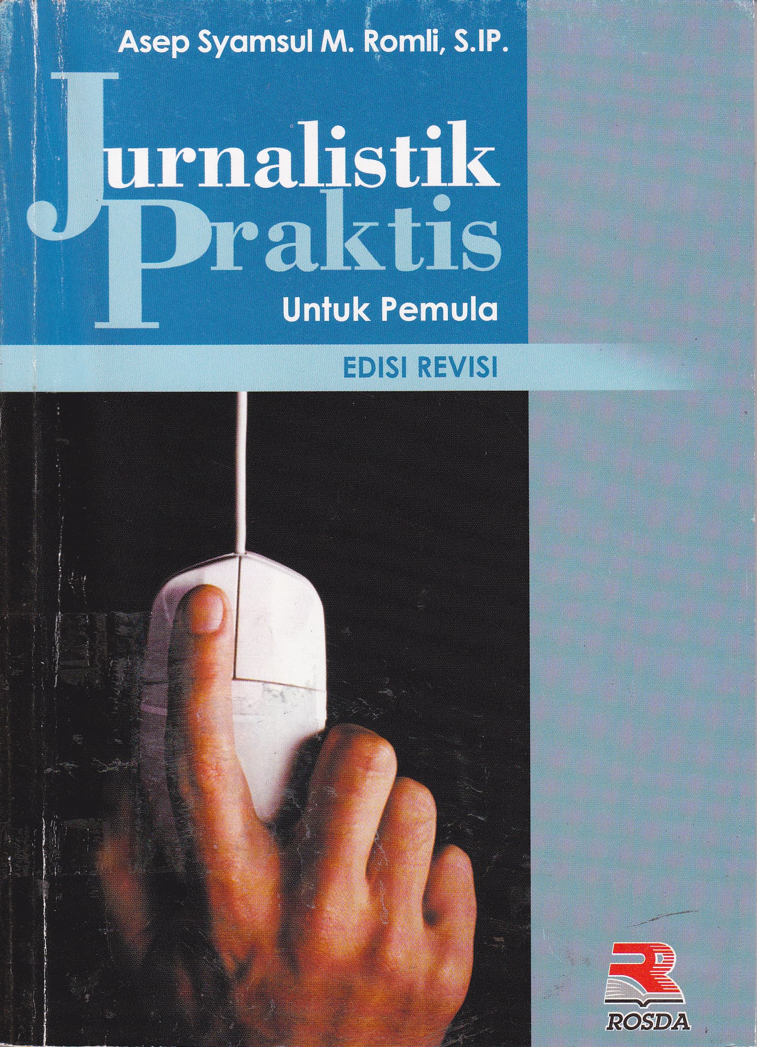 Cover Jurnalistik Praktis Untuk Pemula / Asep Syamsul M. Romli