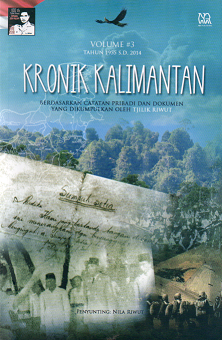 Cover Kronik Kalimantan Volume 3 :  Berdasarkan Catatan Pribadi dan Dokumen yang Dikumpulkan oleh Tjilik Riwut / Nila Riwut