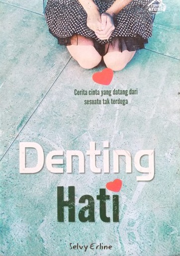 Cover Denting Hati :  Cerita Cinta yang Datang dari Sesuatu tak Terduga / Selvy Erline