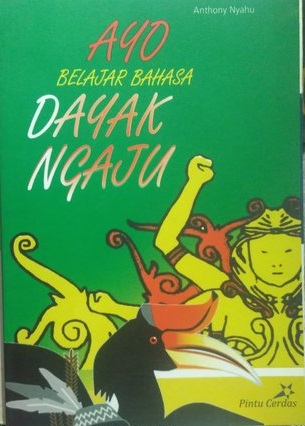 Cover Ayo Belajar Bahasa Dayak Ngaju :  - / Anthony Nyahu