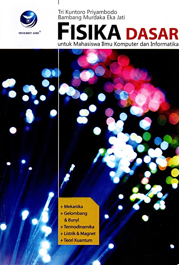 Cover Fisika Dasar : Untuk mahasiswa ilmu komputer dan informatika / Tri Kuntoro Priyambodo