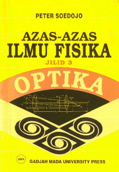 Cover Azaz-azaz Ilmu Fisika Jilid 3 :  Optika / Peter Soedojo