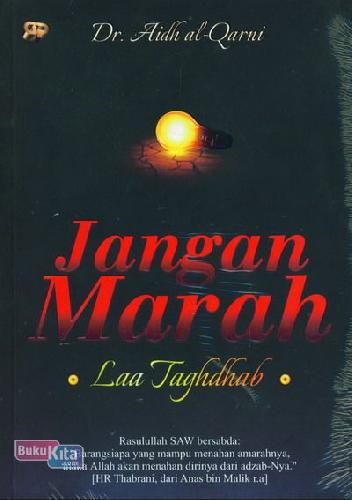 Cover Laa Taghdhab :  Jangan Marah / Aidh Al-Qarni