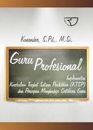 Cover Guru Profesional :  Implementasi kurikulum tingkat satuan pendidikan (KTSP) dan Sukses dalam sertifikasi guru / Kunandar
