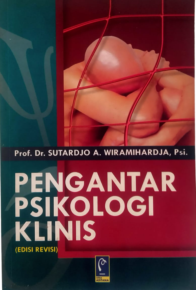 Cover Pengantar Psikologi Klinis (Edisi Revisi) :  - / Sutardjo A. Wiramihardja