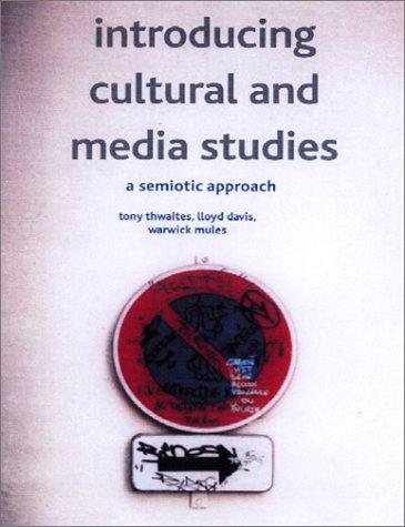 Cover Introducing Cultural and Media Studies :  Sebuah Pendekatan Semiotik / Tony Thwaites