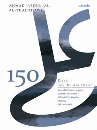 Cover 150 Kisah Ali bin Abi Thalib :  - / Ahmad 'Abdul 'Al