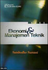 Cover Ekonomi & Manajemen Teknik :  - / Sambodho Sumani