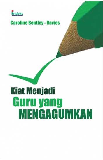 Cover Kiat Menjadi Guru Yang Mengagumkan :  - / Caroline Bentley