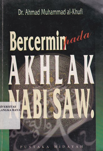 Cover Bercermin Pada Akhlak Nabi SAW. :  - / Ahmad Muhammad Al-Khufi