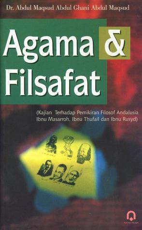 Cover Agama & Filsafat :  Kajian terhadap pemikiran filosof andalusia Ibnu masarroh, Ibnu thufail dan Ibnu Rusyd / Abdul Maqsud Abdul Ghani Abdul Maqsud