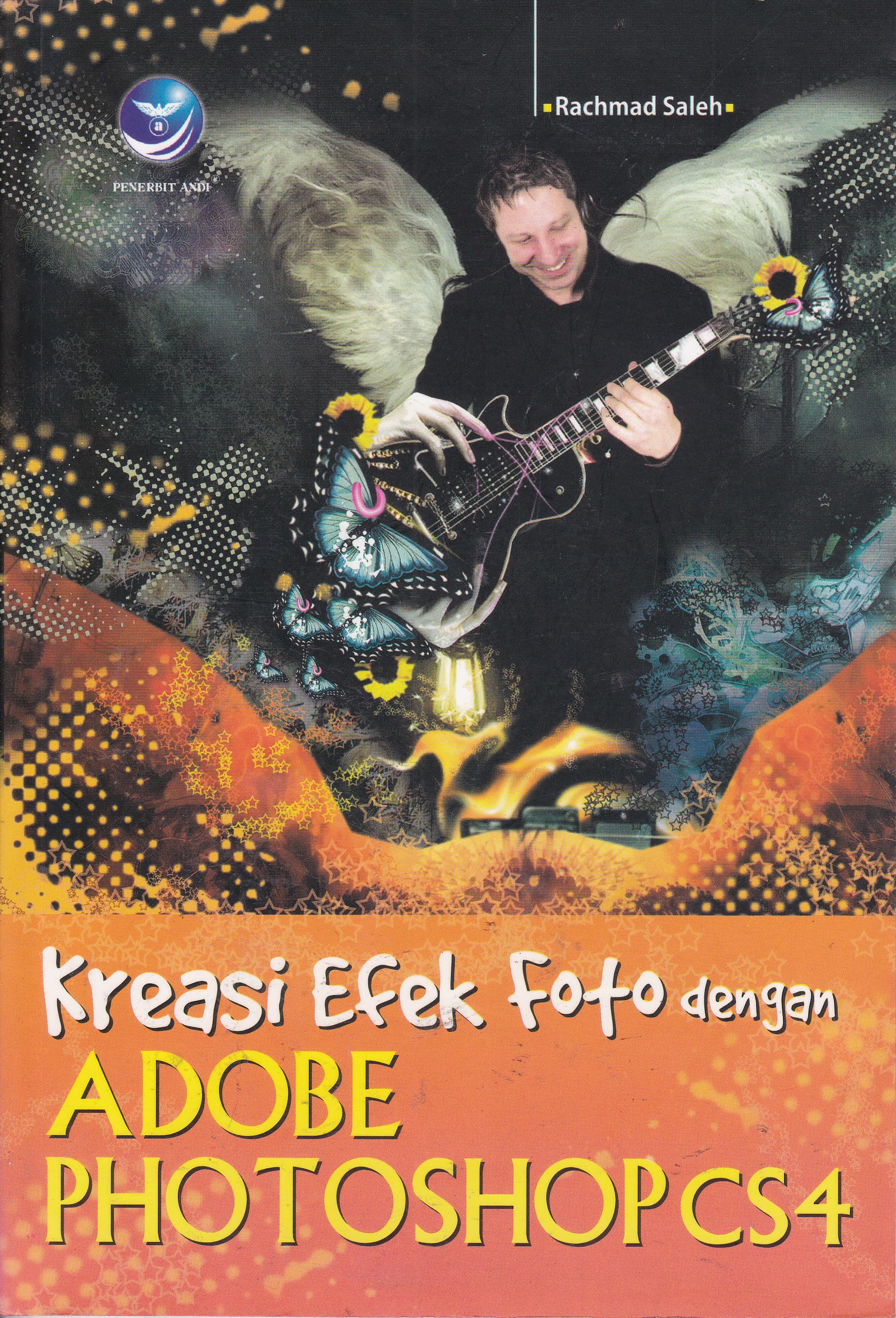 Cover Kreasi Efek Foto dengan Adobe Photoshop CS4 / Rachmad Saleh