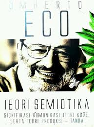 Cover Teori Semiotika :  Signifikasi komunikasi, toeri kode, serta teori produksi - tanda / Umberto Eco