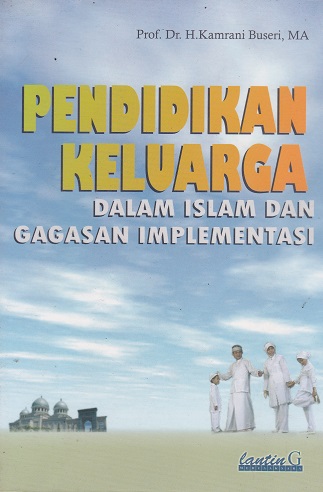 Cover Pendidikan Keluarga dalam Islam dan Gagasan Implementasi / Kamrani Buseri