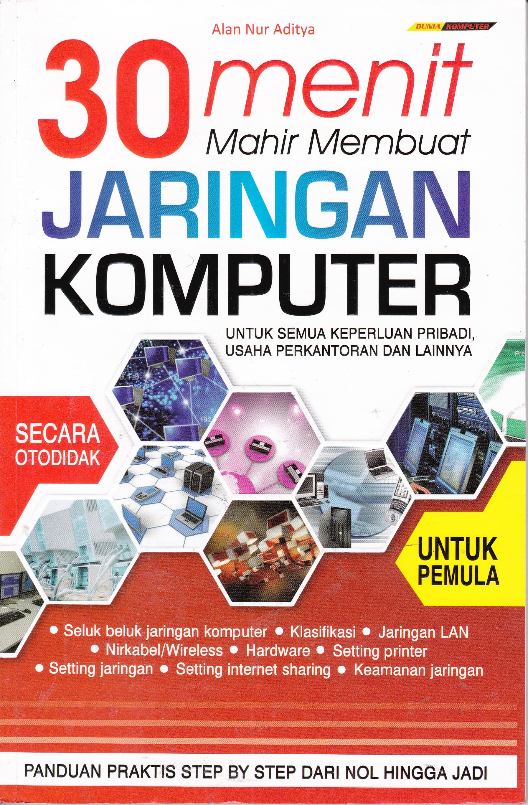 Cover 30 Menit Mahir Membuat Jaringan Komputer :  Untuk Semua Keperluan Pribadi, Usaha Perkantoran dan Lainnya / Alan Nur Aditya