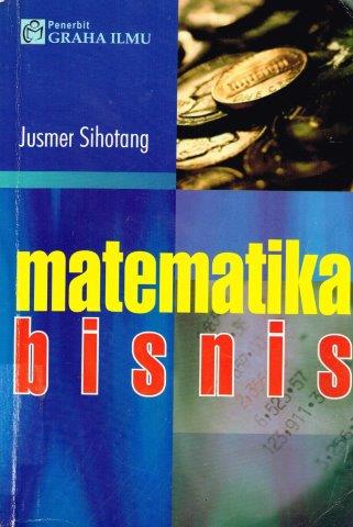 Cover Matematika Bisnis :  - / Jusmer Sihotang