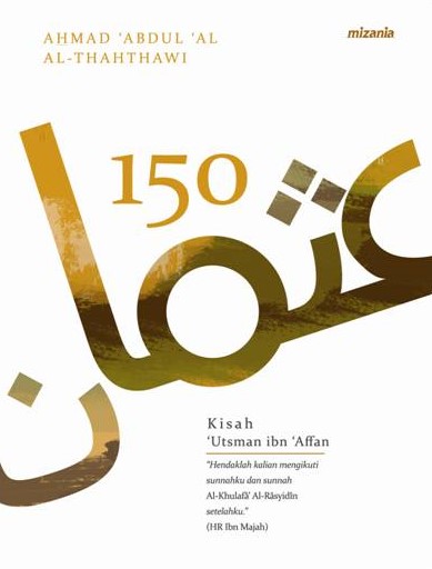 Cover 150 Kisah Utsman Ibn 'Affan :  - / Ahmad 'Abdul 'Al