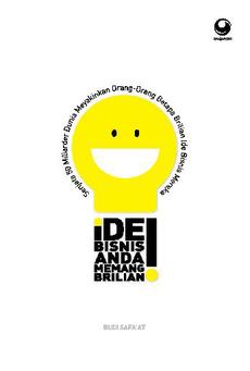 Cover Ide Bisnis Anda Memang Brilian :  Senjata %0 Miliarder Dunia Meyakinkan Orang-Orang Betapa Brilian Ide Bisnis Mereka / Budi SAfa'at