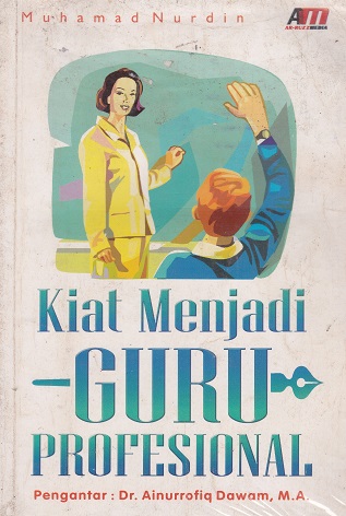 Cover Kiat Menjadi Guru Profesional :  - / Ainurrofiq Dawam