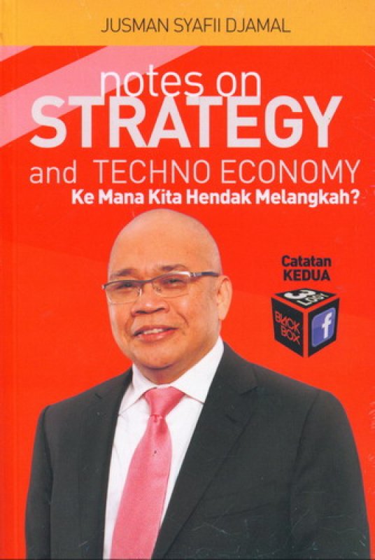 Cover Notes on Strategy and Techno Economy :  ke Mana Kita Hendak Melangkah? / Jusman Syafii Djamal