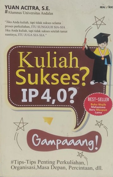 Cover Kuliah Sukses? IP 4,0? Gampaang! :  Tips-Tips Penting Perkuliahan, Organisasi, Masa Depan, Percintaan, dll.