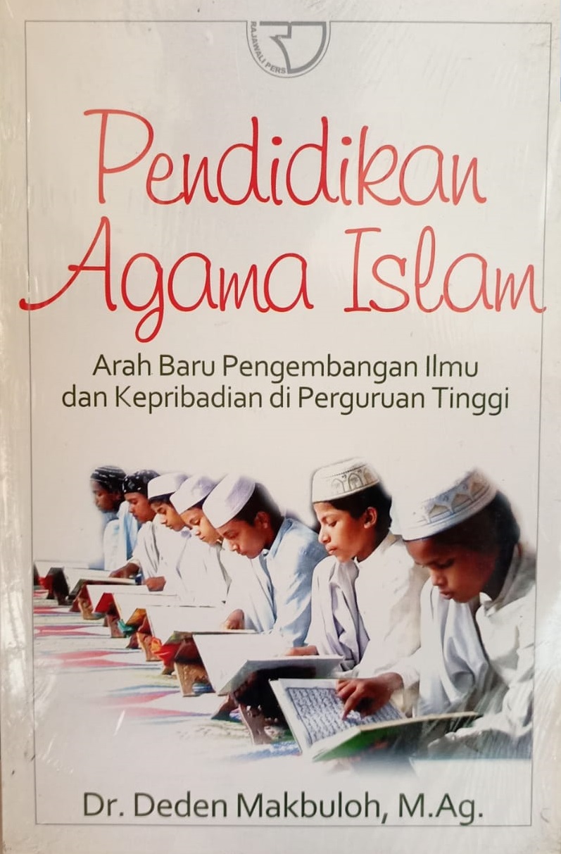 Cover Pendidikan Agama Islam :  Arah Baru Pengembangan Ilmu dan Kepribadian di Perguruan Tinggi / Deden Makbuloh